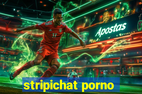 stripichat porno